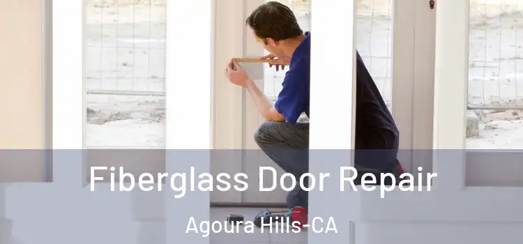 Fiberglass Door Repair Agoura Hills-CA
